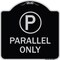 Signmission Parallel Parking Only with Graphic Heavy-Gauge Aluminum Architectural Sign A-DES-BS-1818-23507 - alternate 1
